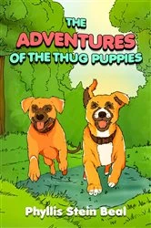 Book cover of The Adventures of the Thug Puppies by Phyllis Stein Beal