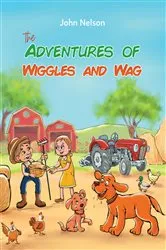 Book cover of The Adventures of Wiggles and Wag by John Nelson