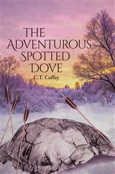 Book cover of The Adventurous Spotted Dove by C.T. Coffey