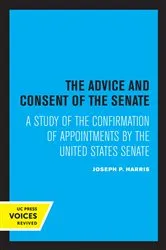 Book cover of The Advice and Consent of the Senate by Joseph P. Harris