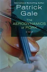 Book cover of The Aerodynamics of Pork by Patrick Gale