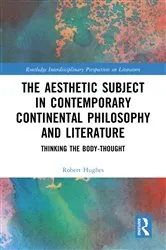 Book cover of The Aesthetic Subject in Contemporary Continental Philosophy and Literature by Robert Hughes