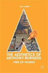 Book cover of The Aesthetics of Anthony Burgess by Jim Clarke