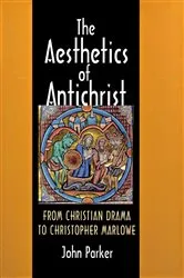 Book cover of The Aesthetics of Antichrist by John Parker