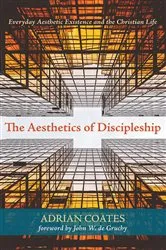 Book cover of The Aesthetics of Discipleship by Adrian Coates