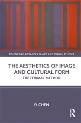 Book cover of The Aesthetics of Image and Cultural Form by Yi Chen