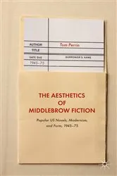 Book cover of The Aesthetics of Middlebrow Fiction by Tom Perrin