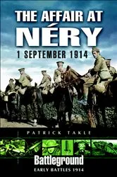 Book cover of The Affair at Néry: 1 September 1914 by Patrick Takle