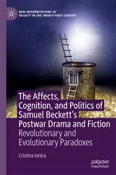 Book cover of The Affects, Cognition, and Politics of Samuel Beckett's Postwar Drama and Fiction by Cristina Ionica