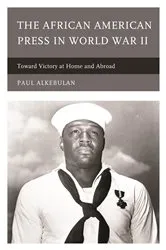 Book cover of The African American Press in World War II by Paul Alkebulan