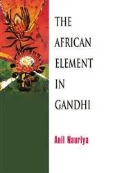 Book cover of The African Element In Gandhi by Anil Nauriya