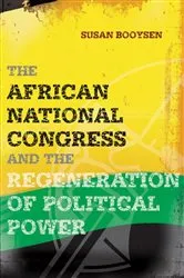 Book cover of The African National Congress and the Regeneration of Political Power by Susan Booysen