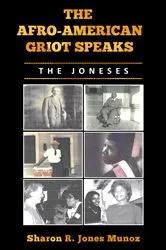 Book cover of The Afro-American Griot Speaks by Sharon Munoz