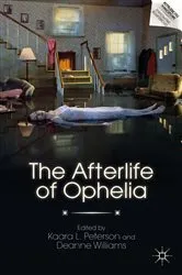 Book cover of The Afterlife of Ophelia by K. Peterson