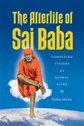Book cover of The Afterlife of Sai Baba by Karline McLain