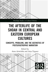 Book cover of The Afterlife of the Shoah in Central and Eastern European Cultures by Anna Artwinska