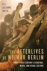 Book cover of The Afterlives of Weimar Berlin by Jill Suzanne Smith