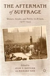 Book cover of The Aftermath of Suffrage by Julie V. Gottlieb
