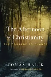 Book cover of The Afternoon of Christianity by Tomáš Halík