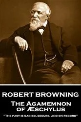 Book cover of The Agamemnon of Æschylus by Robert Browning