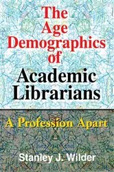 Book cover of The Age Demographics of Academic Librarians by Unknown