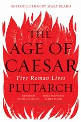 Book cover of The Age of Caesar: Five Roman Lives by Plutarch