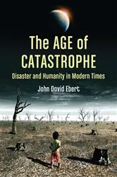 Book cover of The Age of Catastrophe by John David Ebert