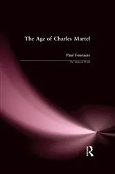 Book cover of The Age of Charles Martel by Paul Fouracre