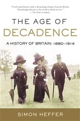 Book cover of The Age of Decadence by Simon Heffer
