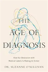 Book cover of The Age of Diagnosis by Suzanne O'Sullivan