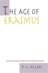 Book cover of The Age of Erasmus by P.S. Allen