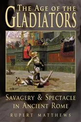 Book cover of The Age of Gladiators by Rupert Matthews