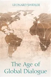 Book cover of The Age of Global Dialogue by Leonard J. Swidler