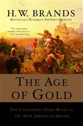 Book cover of The Age of Gold by H. W. Brands