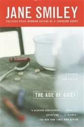 Book cover of The Age of Grief by Jane Smiley