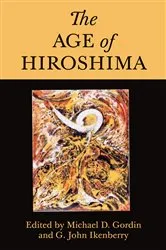Book cover of The Age of Hiroshima by Michael D. Gordin