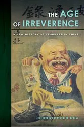 Book cover of The Age of Irreverence by Christopher Rea