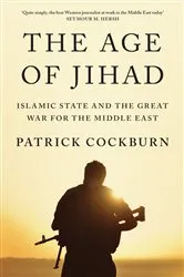 Book cover of The Age of Jihad by Patrick Cockburn