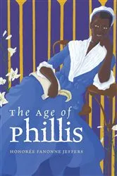 Book cover of The Age of Phillis by Honorée Fanonne Jeffers