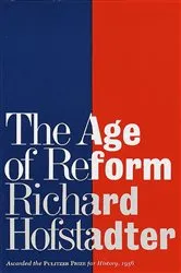 Book cover of The Age of Reform by Richard Hofstadter