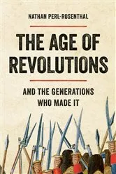 Book cover of The Age of Revolutions by Nathan Perl-Rosenthal