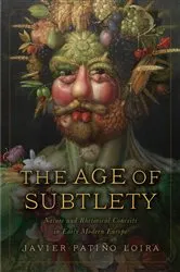 Book cover of The Age of Subtlety by Javier Patiño Loira