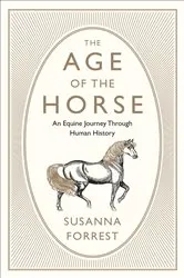 Book cover of The Age of the Horse by Susanna Forrest