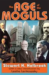 Book cover of The Age of the Moguls by Stewart Holbrook
