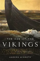 Book cover of The Age of the Vikings by Anders Winroth