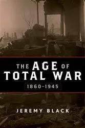 Book cover of The Age of Total War, 1860–1945 by Jeremy Black