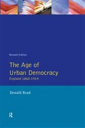 Book cover of The Age of Urban Democracy (2nd ed.) by Donald Read