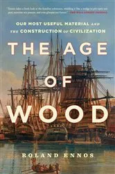 Book cover of The Age of Wood by Roland Ennos