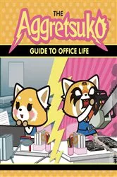 Book cover of The Aggretsuko Guide to Office Life by Sanrio