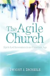 Book cover of The Agile Church by Dwight J. Zscheile